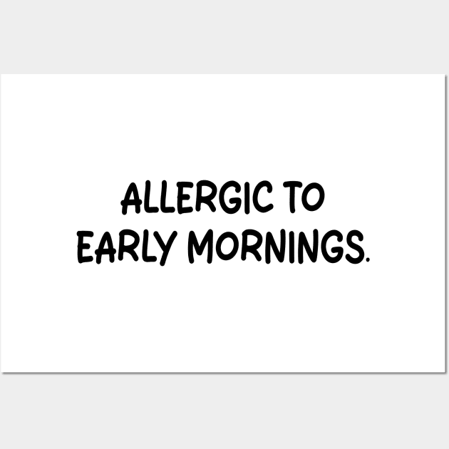 allergic to early mornings Wall Art by mdr design